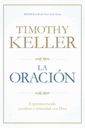 La Oracion: Experimentando Asombro E Intimidad Con Dios