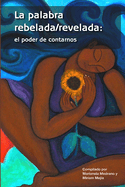 La palabra rebelada/revelada: el poder de contarnos