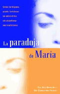 La Paradoja de Mara-A - Gil, Rosa Maria, and Vazquez, Carmen Inoa, Dr.