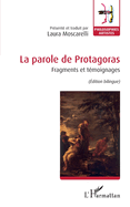 La parole de Protagoras: Fragments et t?moignages (?dition bilingue)