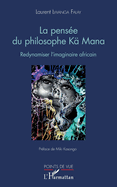 La pens?e du philosophe K? Mana: Redynamiser l'imaginaire africain