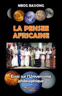 La Pensee Africaine: Essai Sur L'Universisme Philosophique