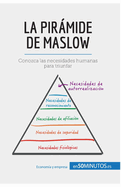 La pir�mide de Maslow: Conozca las necesidades humanas para triunfar