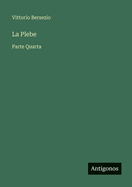 La Plebe: Parte Quarta