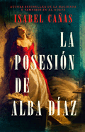 La Posesi?n de Alba D?az / The Possession of Alba D?az