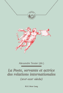 La Poste, Servante Et Actrice Des Relations Internationales (Xvie-Xixe Si?cle)