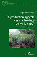 La production agricole dans la Province du Kwilu (RDC)