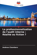 La professionnalisation de l'audit interne: R?alit? ou fiction ?