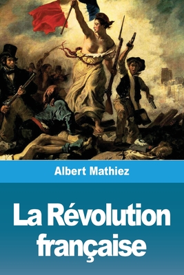 La R?volution fran?aise - Mathiez, Albert