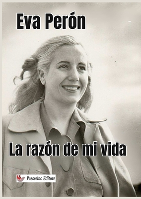 La Razon de Mi Vida - Peron, Eva