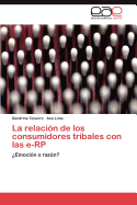 La Relacion de Los Consumidores Tribales Con Las E-Rp