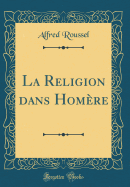 La Religion Dans Hom�re (Classic Reprint)