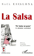 La Salsa: Pa' Bailar Mi Gente: Un Phenomene Socioculturel