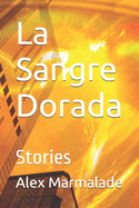 La Sangre Dorada: Stories