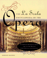 La Scala Encyclopedia of the Opera: A Complete Reference Guide
