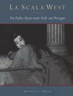La Scala West: The Dallas Opera Under Kelly and Rescigno