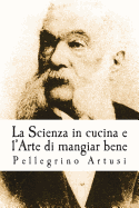 La scienza in cucina e l'arte di mangiar bene
