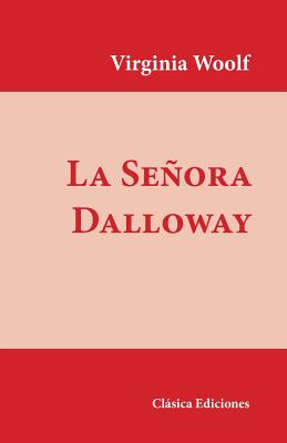 La Senora Dalloway - Woolf, Virginia