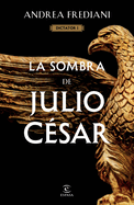 La Sombra de Julio C?sar (Serie Dictator 1)