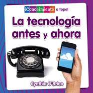 La Tecnolog�a Antes Y Ahora (Technology Then and Now)