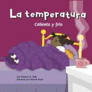 La Temperatura: Caliente Y Fr?o (Temperature: Heating Up and Cooling Down)
