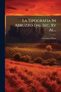 La Tipografia In Abruzzo Dal Sec. Xv Al...