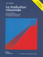 La Traduction Raisonnee: Manuel D'Initiation a la Traduction Professionnelle de L'Anglais Vers Le Francais