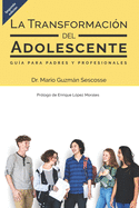 La transformaci?n del adolescente: Gu?a para padres y profesionales
