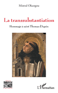 La transsubstantiation: Hommage ? saint Thomas d'Aquin
