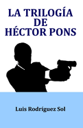 La trilog?a de H?ctor Pons