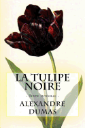 La Tulipe Noire: Texte Int?gral