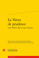 La Vertu de Prudence Entre Moyen Age Et Age Classique