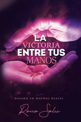La Victoria Entre Tus Manos - Solis, Rocio