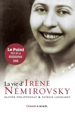 La Vie d'Irene Nemirovsky - Lienhardt, Patrick, and Philipponnat, Olivier