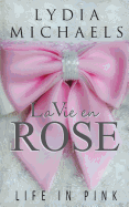 La Vie En Rose: Life in Pink