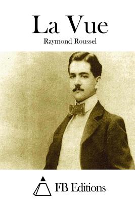 La Vue - Fb Editions (Editor), and Roussel, Raymond