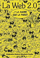 La Web 2.0 ... Y La Madre Que La Pario!