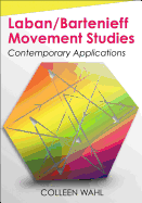 Laban/Bartenieff Movement Studies: Contemporary Applications