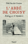 L'Abb� de Choisy: Androgyne et mandarin