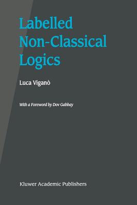 Labelled Non-Classical Logics - Vigan�, Luca