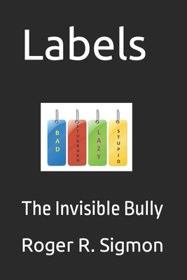 Labels: The Invisible Bully - Sigmon, Roger R