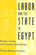 Labor and the State in Egypt: Workers, Unions, and Economic Restructuring
