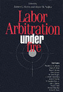 Labor Arbitration Under Fire - Stern, James L, PH.D. (Editor), and Najita, Joyce M (Editor)