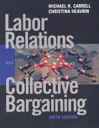 Labor Relations and Collective Bargaining: Cases, Practices, and Law