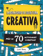 Laboratorio de escritura creativa: M�s de 70 actividades divertidas