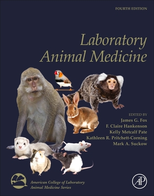 Laboratory Animal Medicine - Fox, James G (Editor), and Hankenson, F Claire (Editor), and Metcalf Pate, Kelly A (Editor)