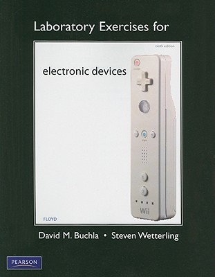 Laboratory Exercises for Electronic Devices - Floyd, Thomas L., and Buchla, David M., and Wetterling, Steve