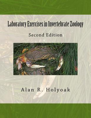 Laboratory Exercises in Invertebrate Zoology - Holyoak, Alan R