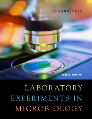 Laboratory Experiments in Microbiology - Johnson, Ted R, and Case, Christine L