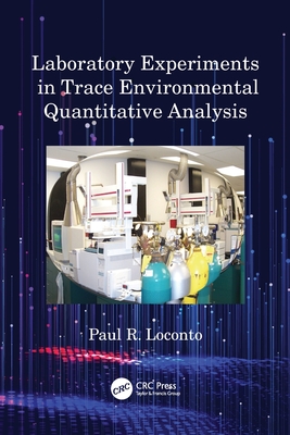 Laboratory Experiments in Trace Environmental Quantitative Analysis - Loconto, Paul R